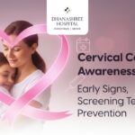 Cervical Cancer Awareness: Early Signs, Screening Tests, and Prevention